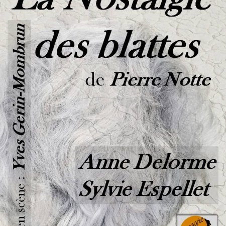 La nostalgie des blattes - Théâtre